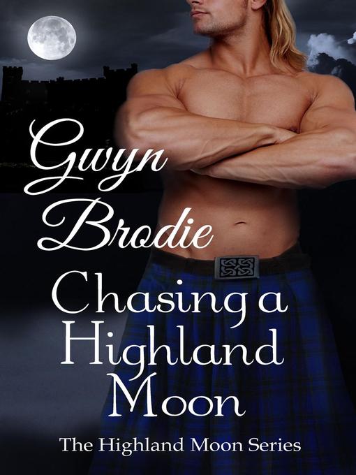 Title details for Chasing a Highland Moon by Gwyn Brodie - Available